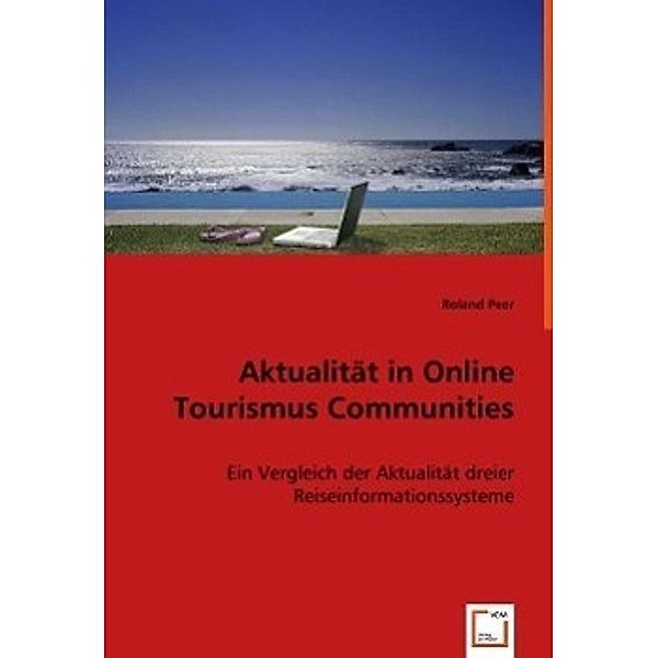 Aktualität in Online Tourismus Communities, Roland Peer