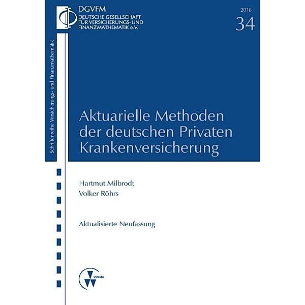 Aktuarielle Methoden der deutschen Privaten Krankenversicherung, Hartmut Milbrodt, Volker Röhrs