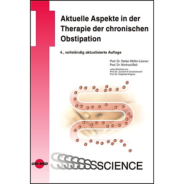 Aktuelle Aspekte in der Therapie der chronischen Obstipation / UNI-MED Science, Stefan Müller-Lissner, Winfried Beil