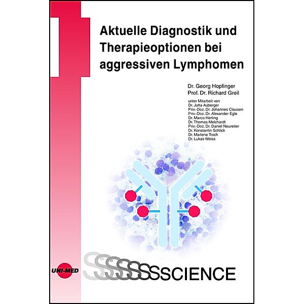 Aktuelle Diagnostik und Therapieoptionen bei aggressiven Lymphomen / UNI-MED Science, Georg Hopfinger, Richard Greil