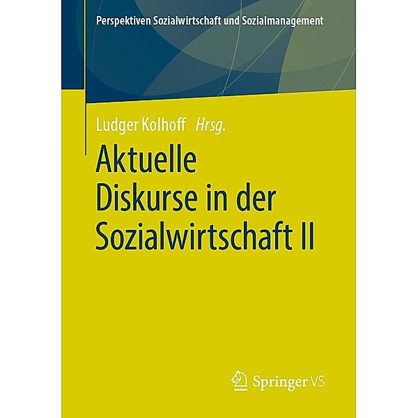 Aktuelle Diskurse in der Sozialwirtschaft II / Perspektiven Sozialwirtschaft und Sozialmanagement