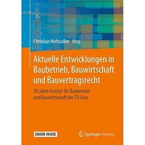 Aktuelle Entwicklungen in Baubetrieb, Bauwirtschaft und Bauvertragsrecht, m. 1 Buch, m. 1 E-Book