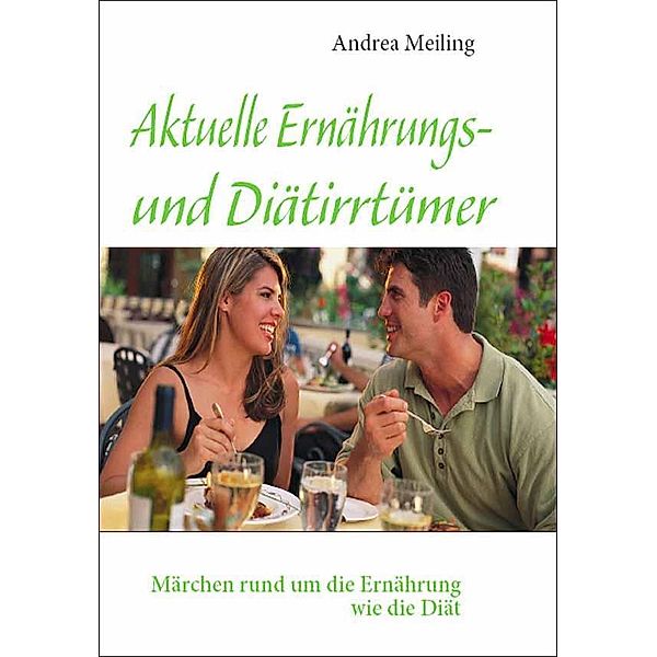 Aktuelle Ernährungs- und Diätirrtümer, Andrea Meiling