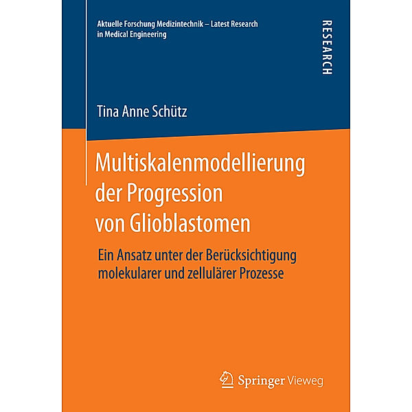 Aktuelle Forschung Medizintechnik - Latest Research in Medical Engineering / Multiskalenmodellierung der Progression von Glioblastomen, Tina Anne Schütz
