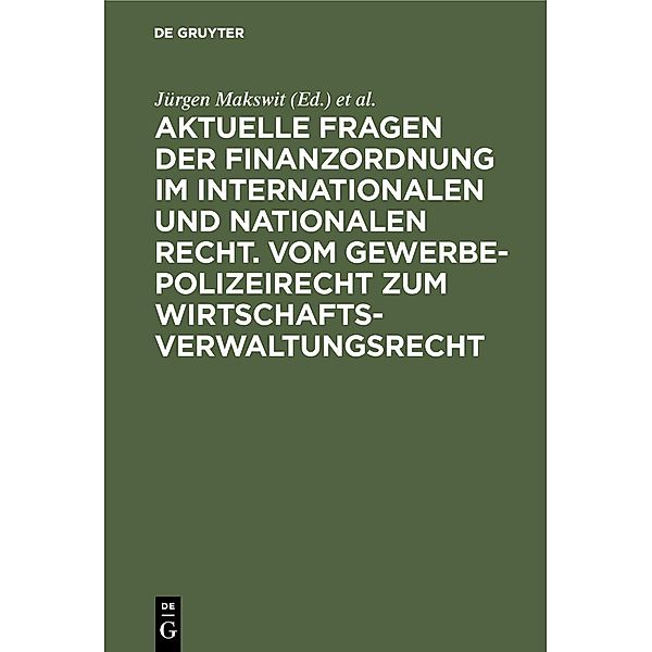 Aktuelle Fragen der Finanzordnung im internationalen und nationalen Recht. Vom Gewerbepolizeirecht zum Wirtschaftsverwaltungsrecht