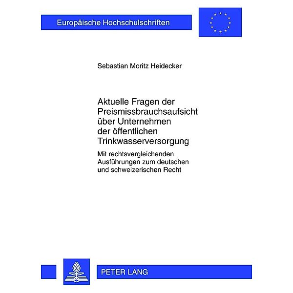 Aktuelle Fragen der Preismissbrauchsaufsicht ueber Unternehmen der oeffentlichen Trinkwasserversorgung, Sebastian Moritz Heidecker