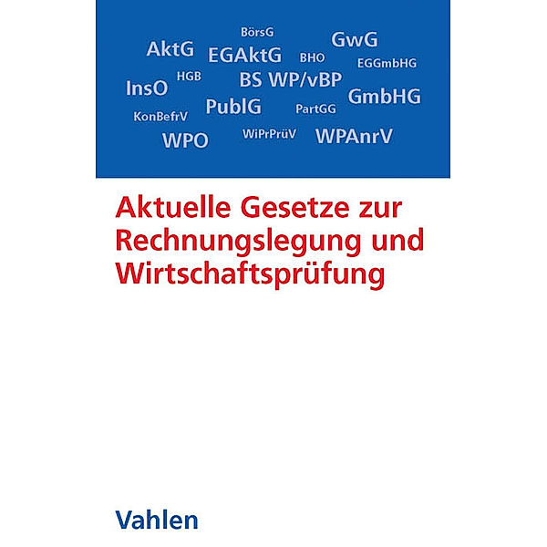 Aktuelle Gesetze zur Rechnungslegung und Wirtschaftsprüfung, Gerrit Brösel, Christoph Freichel, Dirk Hildebrandt