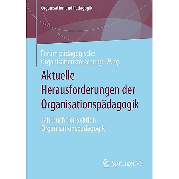 Aktuelle Herausforderungen der Organisationspädagogik / Organisation und Pädagogik Bd.36