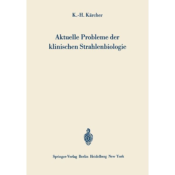 Aktuelle Probleme der klinischen Strahlenbiologie, Karl-H. Kärcher