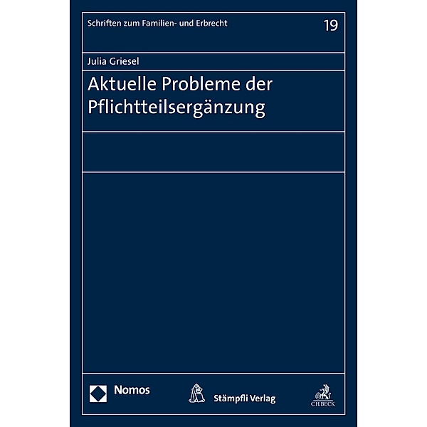 Aktuelle Probleme der Pflichtteilsergänzung / Schriften zum Familien- und Erbrecht Bd.19, Julia Griesel