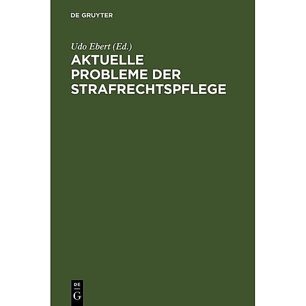 Aktuelle Probleme der Strafrechtspflege