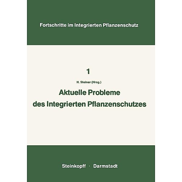 Aktuelle Probleme im Integrierten Pflanzenschutz / Fortschritte im Integrierten Pflanzenschutz Bd.1