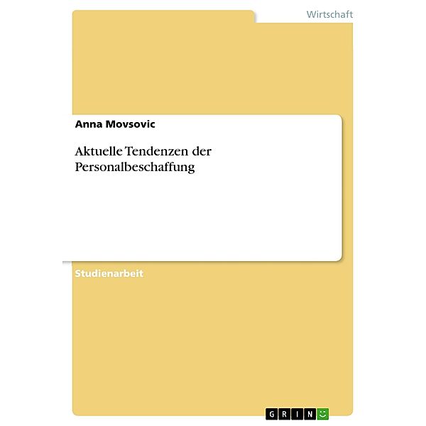 Aktuelle Tendenzen der Personalbeschaffung, Anna Movsovic