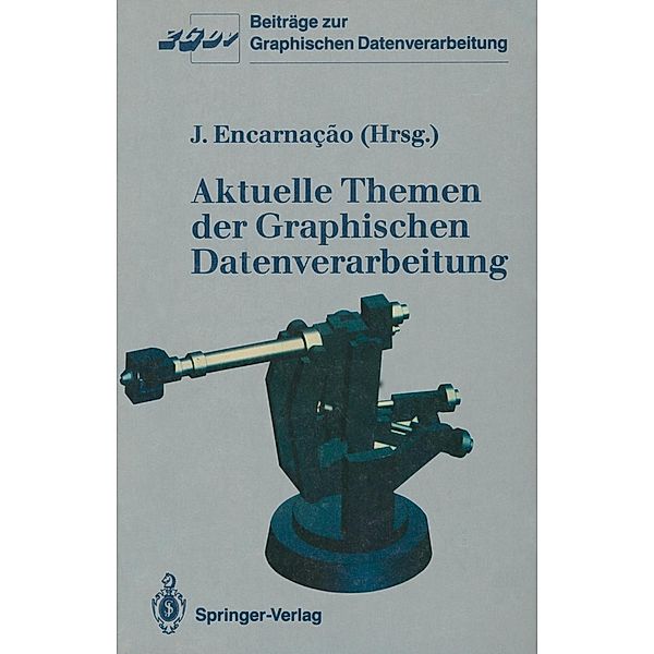 Aktuelle Themen der Graphischen Datenverarbeitung / Beiträge zur Graphischen Datenverarbeitung