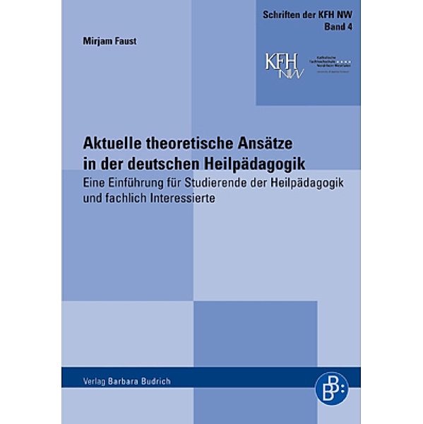 Aktuelle theoretische Ansätze in der deutschen Heilpädagogik / Schriften der katholischen Fachhochschule Nordrhein-Westfalen Bd.4, Mirjam Faust