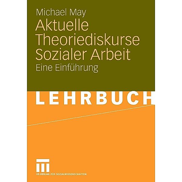 Aktuelle Theoriediskurse Sozialer Arbeit, Michael May