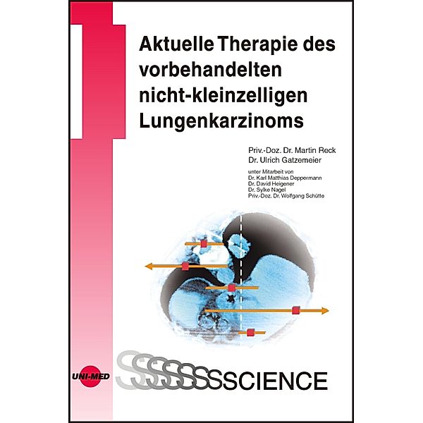 Aktuelle Therapie des vorbehandelten nicht-kleinzelligen Lungenkarzinoms / UNI-MED Science, Martin Reck, Ulrich Gatzemeier