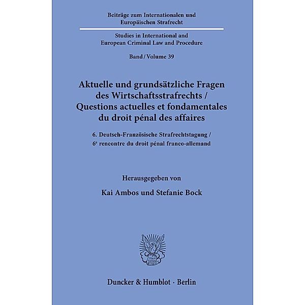 Aktuelle und grundsätzliche Fragen des Wirtschaftsstrafrechts / Questions actuelles et fondamentales du droit pénal des affaires.