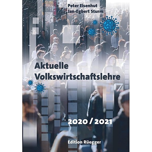 Aktuelle Volkswirtschaftslehre 2020/2021, Peter Eisenhut, Jan-Egbert Sturm