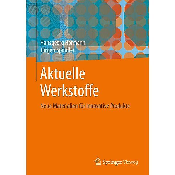 Aktuelle Werkstoffe, Hansgeorg Hofmann, Jürgen Spindler