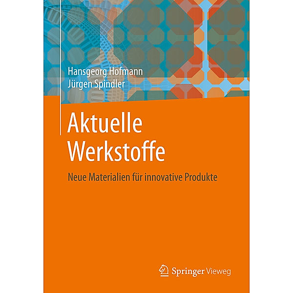 Aktuelle Werkstoffe, Hans-Georg Hofmann, Jürgen Spindler