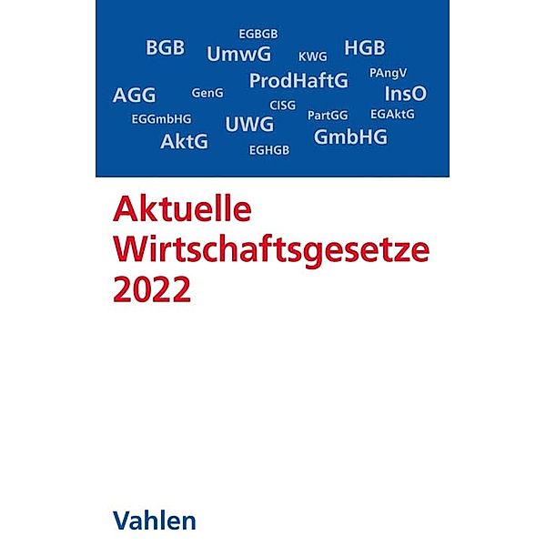 Aktuelle Wirtschaftsgesetze 2022 / Vahlens Textausgaben