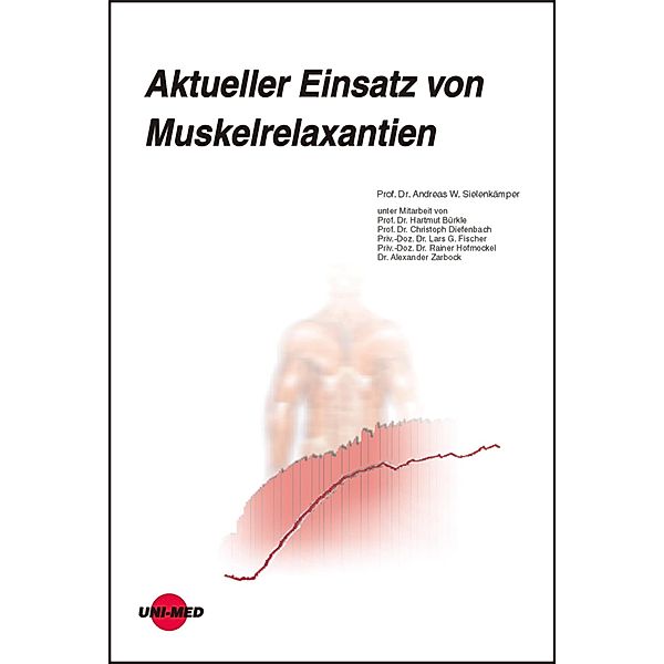 Aktueller Einsatz von Muskelrelaxantien / UNI-MED Science, Andreas W. Sielenkämper