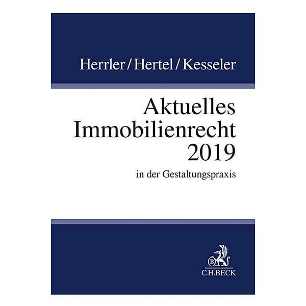 Aktuelles Immobilienrecht 2019, Sebastian Herrler, Christian Hertel, Christian Kesseler