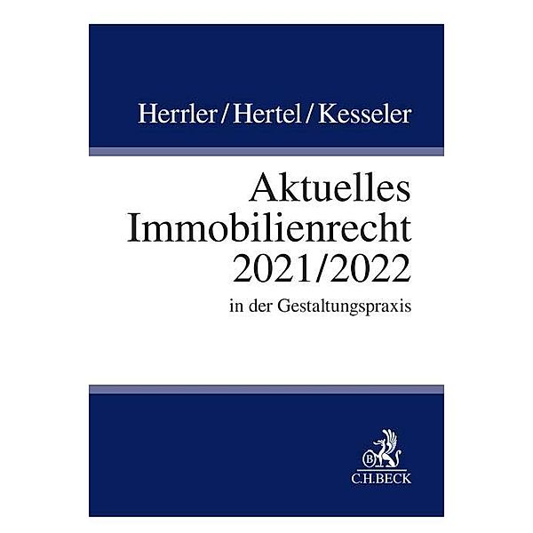 Aktuelles Immobilienrecht 2021/2022, Sebastian Herrler, Christian Hertel, Christian Kesseler