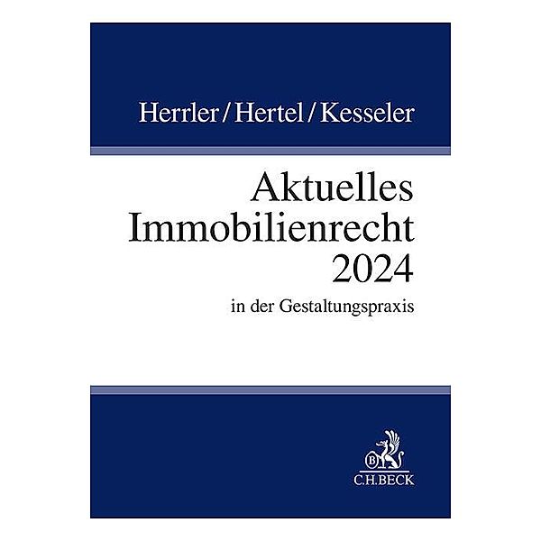 Aktuelles Immobilienrecht 2024, Sebastian Herrler, Christian Hertel, Christian Kesseler