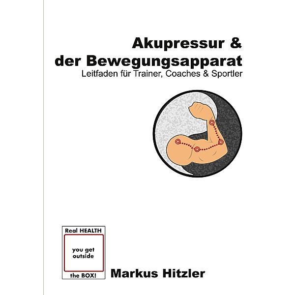 Akupressur & der Bewegungsapparat / muscle:coaching, Markus Hitzler