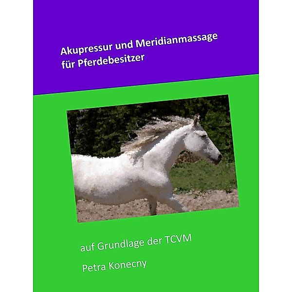 Akupressur und Meridianmassage für Pferdebesitzer, Petra Konecny