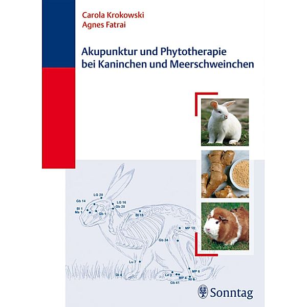 Akupunktur und Phytotherapie bei Kaninchen und Meerschweinchen, Agnes Fatrai, Carola Krokowski