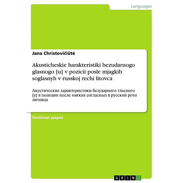 Akusticheskie harakteristiki bezudarnogo glasnogo [u] v pozicii posle mjagkih soglasnyh v russkoj rechi litovca, Jana Christoviciute