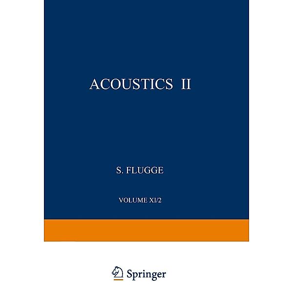 Akustik II / Acoustics II / Handbuch der Physik Encyclopedia of Physics Bd.3 / 11 / 2, R. W. Leonard, A. Barone, Rohn Truell, Charles Elbaum, B. E. Noltingk