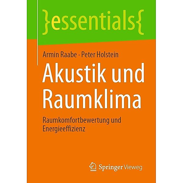 Akustik und Raumklima / essentials, Armin Raabe, Peter Holstein