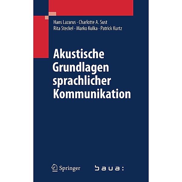 Akustische Grundlagen sprachlicher Kommunikation, Hans Lazarus, Charlotte A. Sust, Rita Steckel, Marko Kulka, Patrick Kurtz