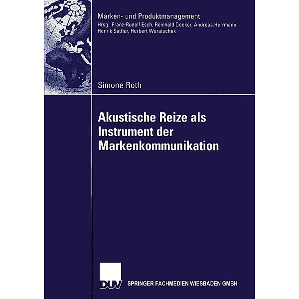 Akustische Reize als Instrument der Markenkommunikation / Marken- und Produktmanagement, Simone Roth