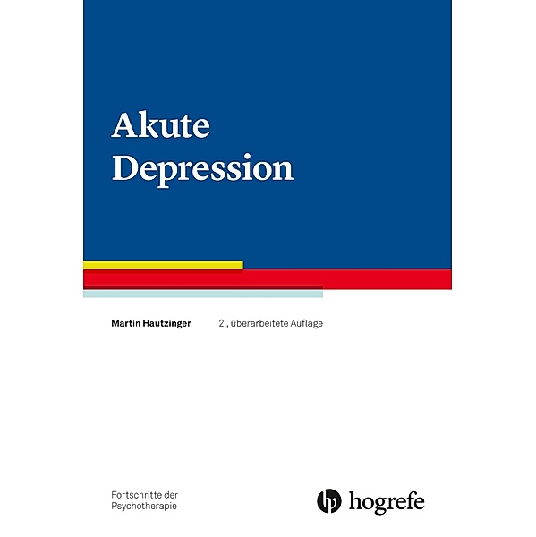 Akute Depression / Fortschritte der Psychotherapie Bd.40, Martin Hautzinger