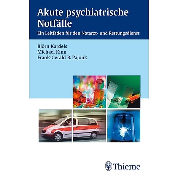 Akute psychiatrische Notfälle, Björn Kardels, Michael Kinn, Frank-Gerald Bernhard Pajonk