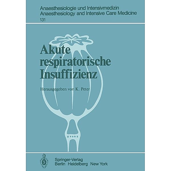 Akute respiratorische Insuffizienz / Anaesthesiologie und Intensivmedizin Anaesthesiology and Intensive Care Medicine Bd.131
