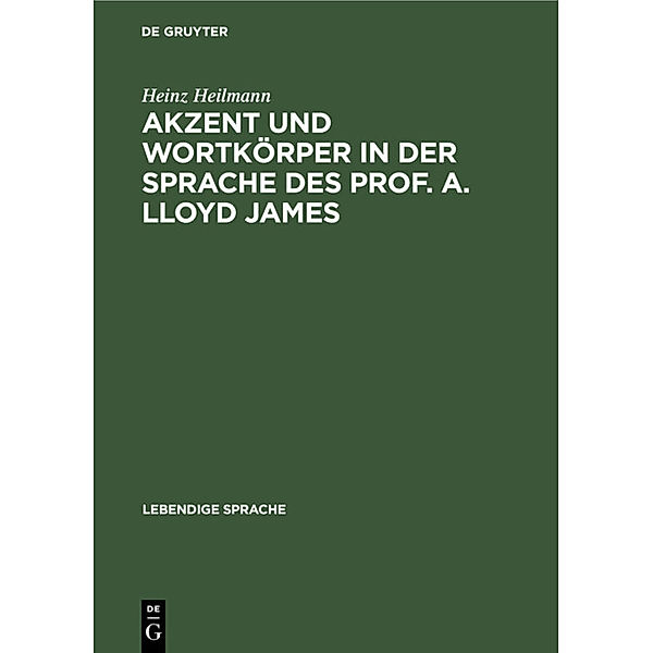 Akzent und Wortkörper in der Sprache des Prof. A. Lloyd James, Heinz Heilmann