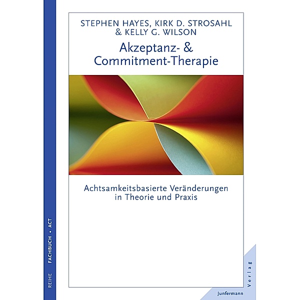 Akzeptanz- & Commitment-Therapie, Kelly G. Wilson, Kirk D. Strosahl, Steven C. Hayes