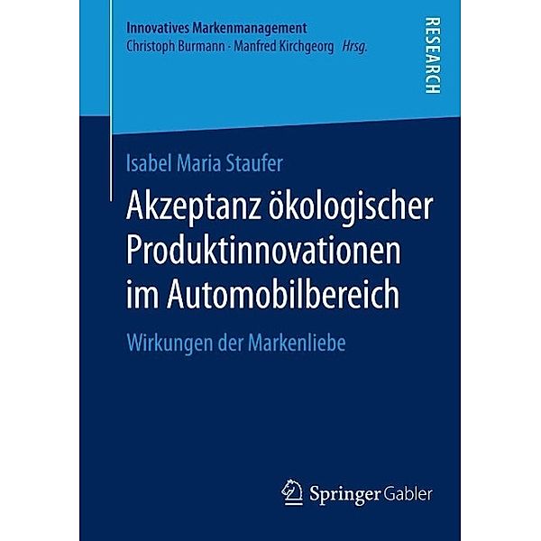 Akzeptanz ökologischer Produktinnovationen im Automobilbereich / Innovatives Markenmanagement Bd.51, Isabel Maria Staufer