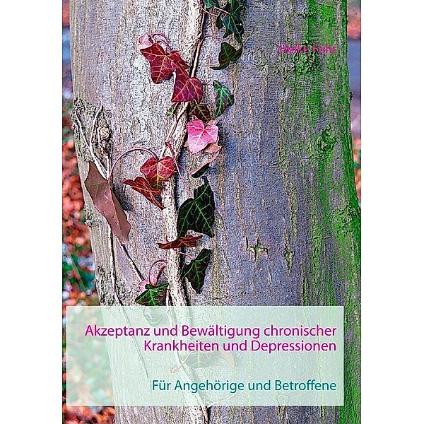 Akzeptanz und Bewältigung chronischer Krankheiten und Depressionen, Heike Führ