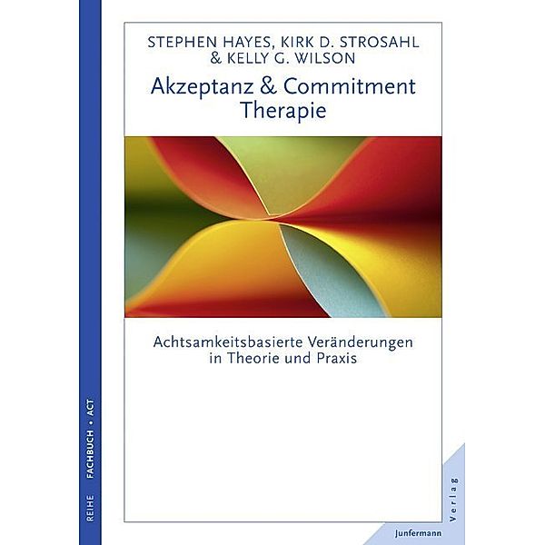 Akzeptanz- und Commitment-Therapie, Steven C. Hayes, Kirk D. Strosahl, Kelly G. Wilson