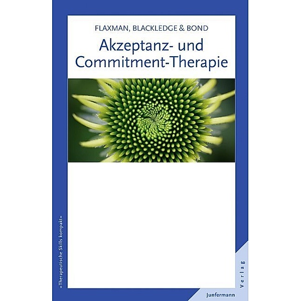 Akzeptanz- und Commitment-Therapie, Paul E. Flaxman, John T. Blackledge, Frank W. Bond