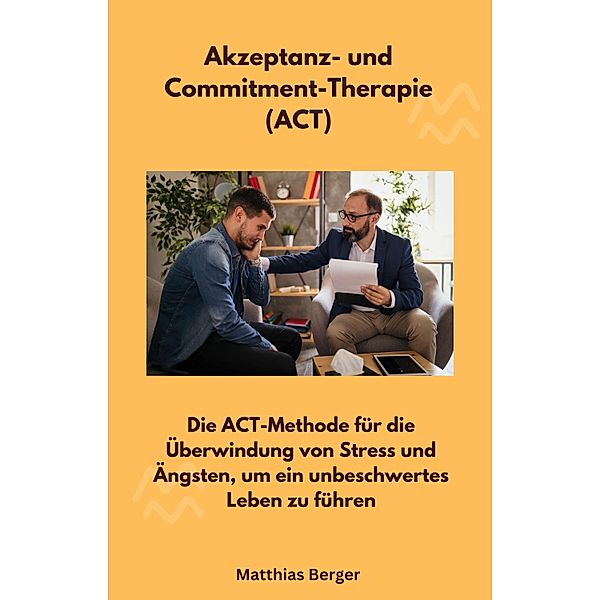 Akzeptanz- und Commitment-Therapie (ACT), Matthias Berger