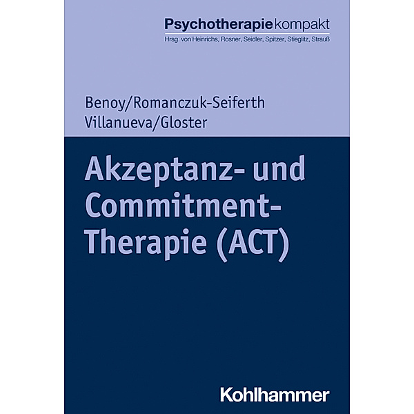 Akzeptanz- und Commitment-Therapie (ACT), Charles Benoy, Nina Romanczuk-Seiferth, Jeanette Villanueva, Andrew T. Gloster