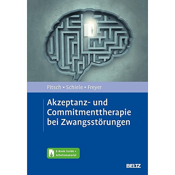 Akzeptanz- und Commitmenttherapie bei Zwangsstörungen, Karoline Pitsch, Miriam Schiele, Tobias Freyer
